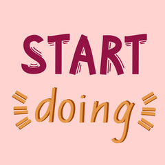 Start doing. Inspirational and motivational poster. Quotes. Simple vector illustration.