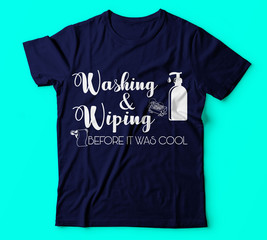 Covid 19|washing and wiping,befor it was cool|100% vector best white tshirt, pillow,mug, sticker and other Printing media or christmas or fishing design or Printing design or Banner or Poster-Vector.