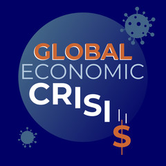 Global economic crisis banner. Vector illustration for social networks, media, poster with the inscription Global economic crisis. Falling letters in the form of a graph, coronavirus and a dollar