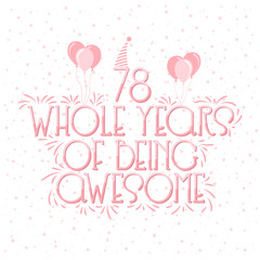 78 years Birthday And 78 years Wedding Anniversary Typography Design, 78 Whole Years Of Being Awesome.