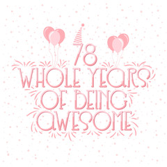 78 years Birthday And 78 years Wedding Anniversary Typography Design, 78 Whole Years Of Being Awesome.