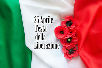 April 25 Liberation Day Text in italian card, italy flag and poppy flowers - national public holiday