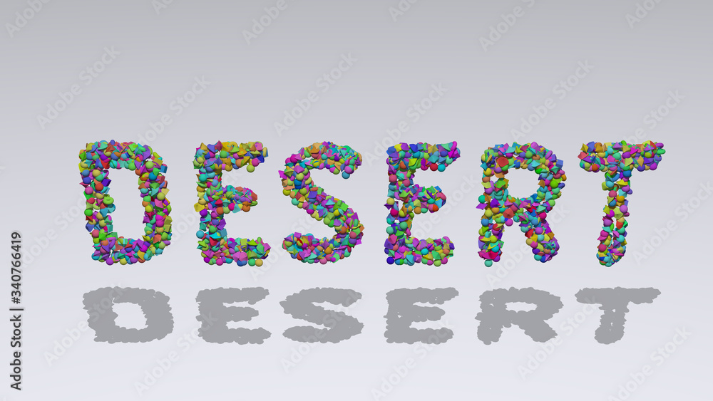 Poster desert written in 3d illustration by colorful small objects casting shadow on a white background