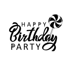 Happy Birthday party inscription hand drawn lettering. Invitation, Greeting card design with calligraphy and candy. Black and white text phrase. Word graphic for posters isolated Vector illustration.