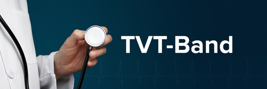 TVT-Band. Arzt im Kittel hält Stethoskop. Das Wort TVT-Band steht daneben. Symbol für Medizin, Krankheit, Gesundheit