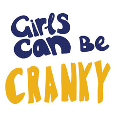 Fototapeta premium Girls can be cranky- hand drawn lettering. Woman's quote. Feminist motivational slogan. Vector illustration. Inscription for t shirts, posters, cards, social media. Feminism rights fight