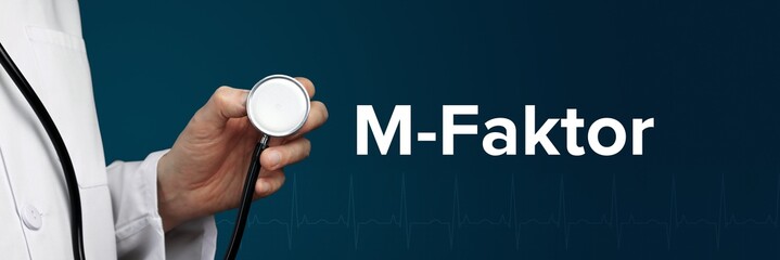 M-Faktor. Arzt im Kittel hält Stethoskop. Das Wort M-Faktor steht daneben. Symbol für Medizin, Krankheit, Gesundheit