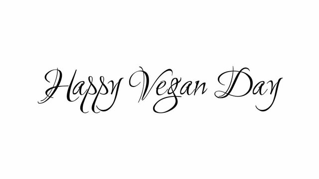 Animated Appearance in Video Graphic Transition Effect of Cursive Text of Black
Happy Vegan Day Phrase Isolated on White  Background