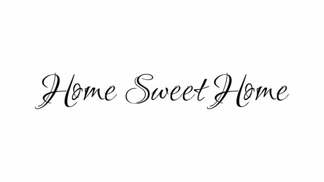Animated Appearance in Video Graphic Transition Effect of Cursive Text of Black
Home Sweet Home Phrase Isolated on White  Background