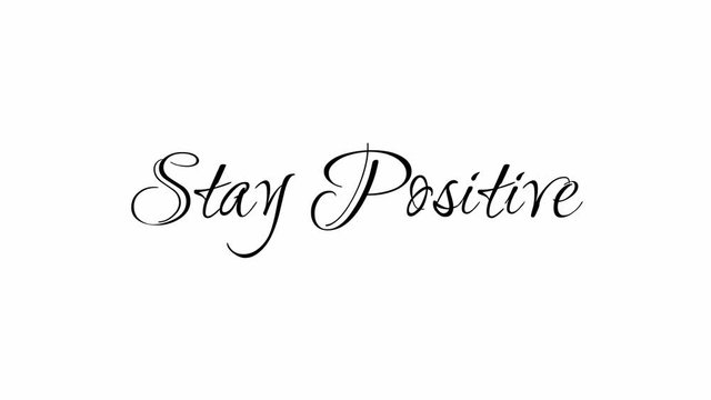 Animated Appearance in Video Graphic Transition Effect of Cursive Text of Black
Stay Positive Phrase Isolated on White  Background