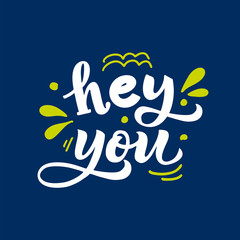 Hey You hand drawn lettering phrase on the white background. Cartoon style, colorful funny quote. Looks like Kenny. Colorful flat illustration.