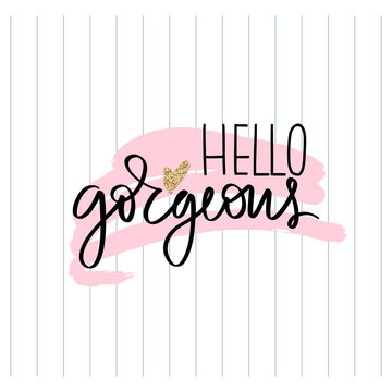Hello gorgeous - Vector hand drawn lettering phrase with golden glitter elements.