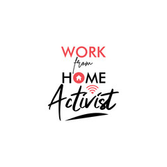 Work from home quote lettering typography. Work from home activist