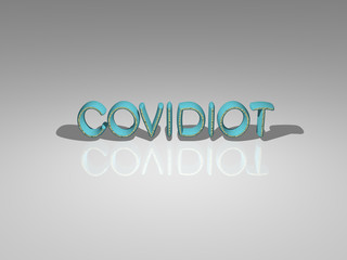 3D text of COVIDIOT rendered with light perspective and shadows, a picture ideal as standalone or part of a graphic