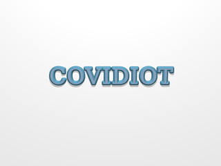 COVIDIOT written by individual letters on the wall by 3D rendering using a white background and casting shadow from top light