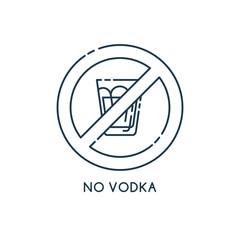 Glass vodka in line art style for concept design. Ban graphic element. No alcohol. Graphic outline label. Modern thin contour line design concept. Stop symbol icon. Flat outline illustration