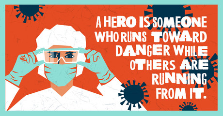 Medical worker wearing PPE, personal protective equipment to care for coronavirus covid-19 patients during pandemic. Inspiring design depicting hospital staff as heroes.