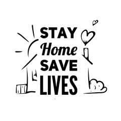 Fototapeta premium Stay home save lives - Lettering typography poster with text and house for self quarine times. Hand letter script motivation sign catch word art design. Vintage style monochrome illustration.
