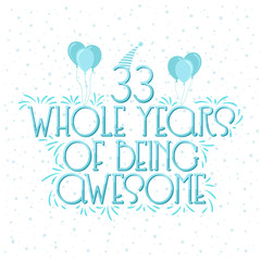 33 years Birthday And 33 years Wedding Anniversary Typography Design, 33 Whole Years Of Being Awesome.