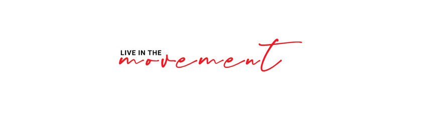 LIVE IN THE MOVEMENT Vector brush calligraphy banner, inspirational typography, Thin segment line font, minimalist type