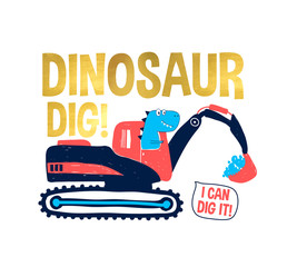 Hand drawing digger and worker dinosaur print design with slogan. Vector illustration design for fashion fabrics, textile graphics, prints. © miniwhale
