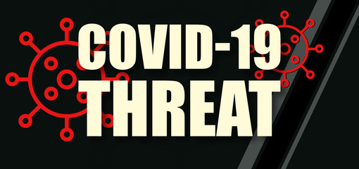 Covid-19 Threat - text written on virus background