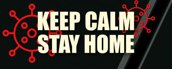 Fototapeta na wymiar Keep Calm Stay Home - text written on virus background
