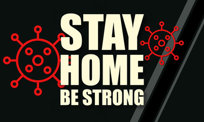 Fototapeta na wymiar Stay Home Be Strong - text written on virus background