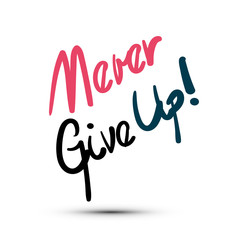Never Give Up Hand Written Symbol Isolated on White Background