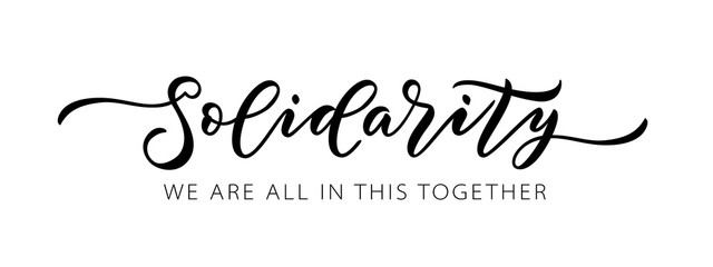SOLIDARITY. WE ARE ALL IN THIS TOGETHER. Coronavirus concept. Moivation quote. Stay home. Stay safe. Hand lettering typography poster. Self quarine time. Vector illustration. Text on white background.