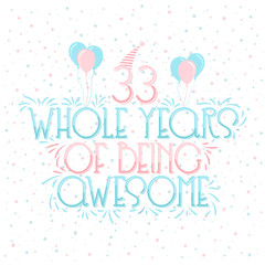 33 years Birthday And 33 years Wedding Anniversary Typography Design, 33 Whole Years Of Being Awesome Lettering.