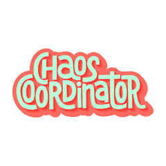 Chaos Coordinator - Hand-drawn lettering quote