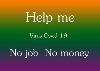 At the time of the virus Covid 19 , some people needed help.