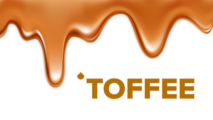 Flowing Sticky Sweet Toffee Caramel Cream Vector. Delicious Drip Caramelized Liquid For Ice Cream, Wafer Biscuit Or Cracker Dessert. Confectionery Texture Template Realistic 3d Illustration