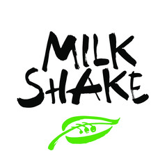 Milk shake. Ink hand lettering. Modern brush calligraphy. Handwritten phrase. Inspiration graphic design typography element. Cute simple vector sign.