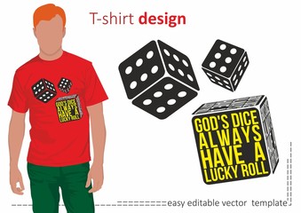 Illustration of a bright and fashionable t-shirt with quote "God's dice always have a lucky roll" and dice where all sides are sixes. Illustration for t-shirts, sweatshirts, bags and souvenirs. Vector