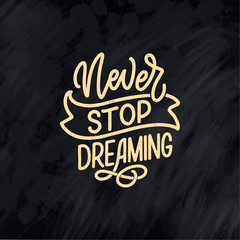 Inspirational quote about dream. Hand drawn vintage illustration with lettering and decoration elements. Drawing for prints on t-shirts and bags, stationary or poster.