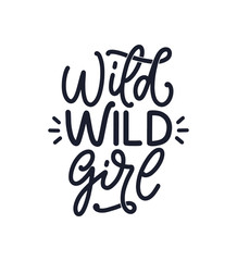 Wild Wild Girl - hand drawn vector lettering. Funny phrase for print and poster design. Inspirational feminism slogan. Girl power quote. Women's day greeting card template. Vector