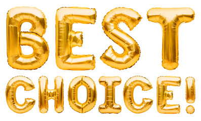 Words BEST CHOICE made of golden inflatable balloons isolated on white background. Helium balloons gold foil forming phrase best choice. Discount and advertisement, sale and party decoration