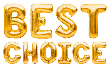Words BEST CHOICE made of golden inflatable balloons isolated on white background. Helium balloons gold foil forming phrase best choice. Discount and advertisement, sale and party decoration