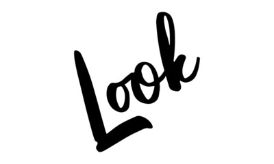 Obraz premium Look Phrase Saying Quote Text or Lettering. Vector Script and Cursive Handwritten Typography For Designs Brochures Banner Flyers and T-Shirts.