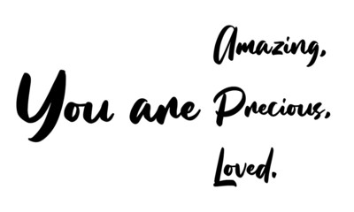 You are Amazing, You are Precious, You are Loved Calligraphy Black Color Text On White Background