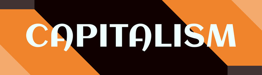 Capitalism - text written on simple clear background