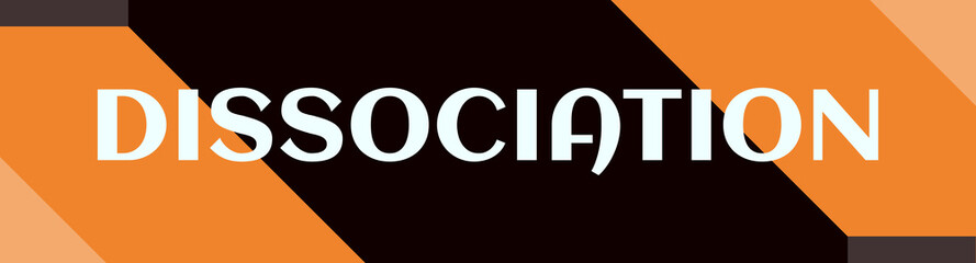 Dissociation - text written on simple clear background