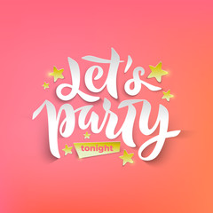 Vector illustration of Lets Party Tonight phrase with golden foil stars for card, invitation, poster. Hand lettering calligraphy for party, summer festival, season. Paper cut effect. EPS 10
