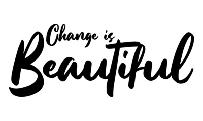Change is Beautiful. Calligraphy Black Color Text On White Background