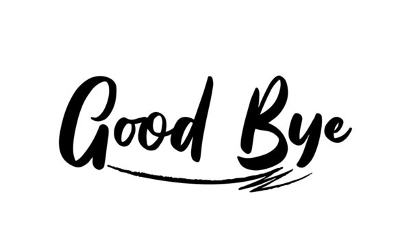 Good Bye Phrase Saying Quote Text or Lettering. Vector Script and Cursive Handwritten Typography 
For Designs Brochures Banner Flyers and T-Shirts.
