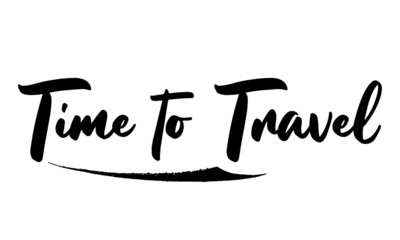 Time to Travel. Calligraphy Black Color Text On White Background
