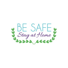 Be safe Stay home concept, Lettering typography and decorative leaves