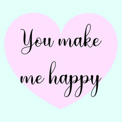 You make me happy. Vector Calligraphy saying Quote for Social media post